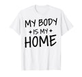 My Body Is My Home Depression T-Shirt - Casual Everyday Wear Men Women - T-Shirt, Sweatshirt, Hoodie
