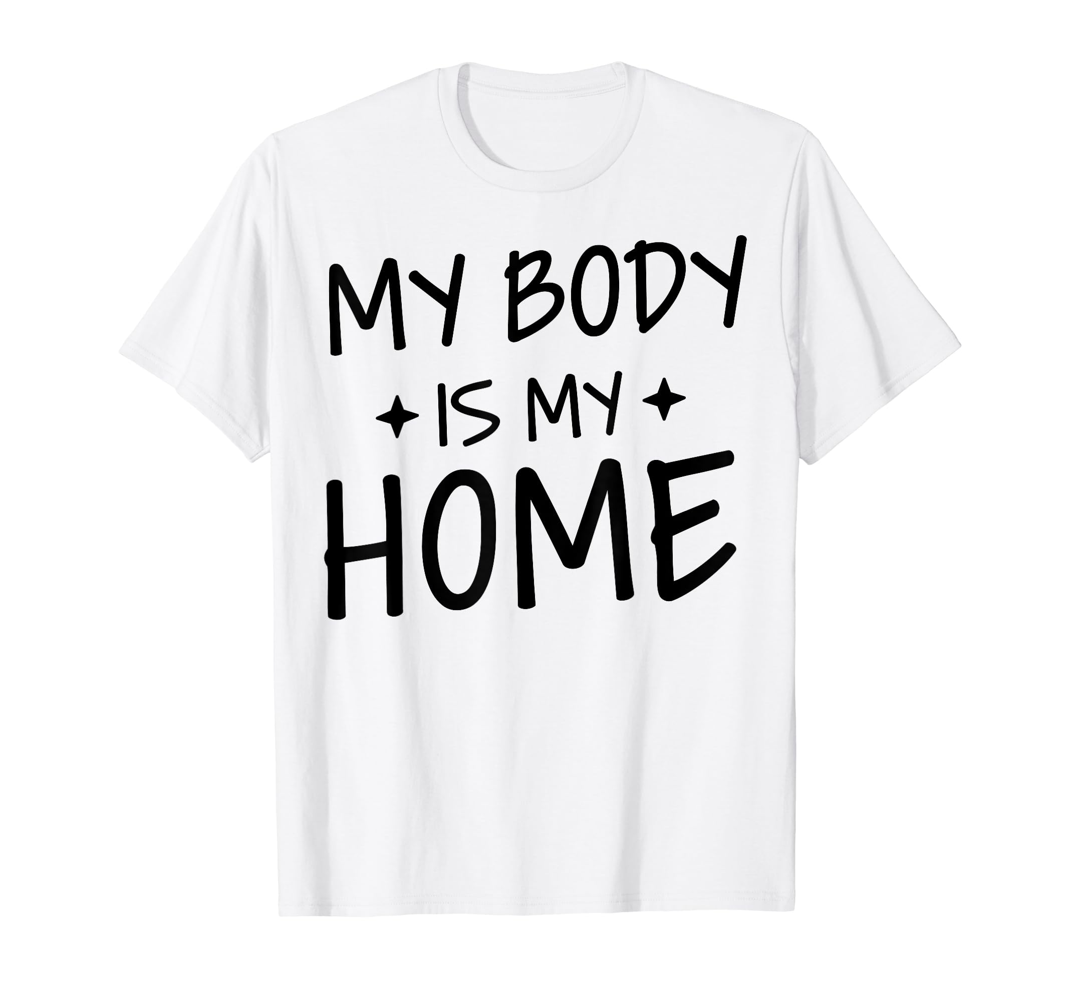 My Body Is My Home Depression T-Shirt - Casual Everyday Wear Men Women - T-Shirt, Sweatshirt, Hoodie