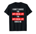 Anti Social Funny Sarcastic T-Shirt - Casual Everyday Wear for Adults - T-Shirt, Sweatshirt, Hoodie