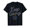 Encouraging Keep Going T-Shirt - Novelty Apparel Unisex - T-Shirt, Sweatshirt, Hoodie