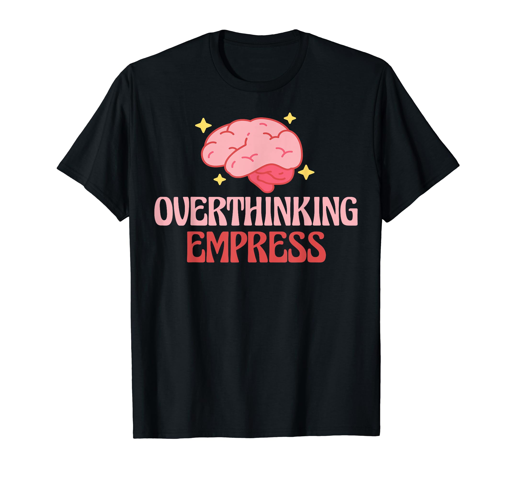 Overthinking Empress Depression T-Shirt - Minimalist Print Men Women - T-Shirt, Sweatshirt, Hoodie