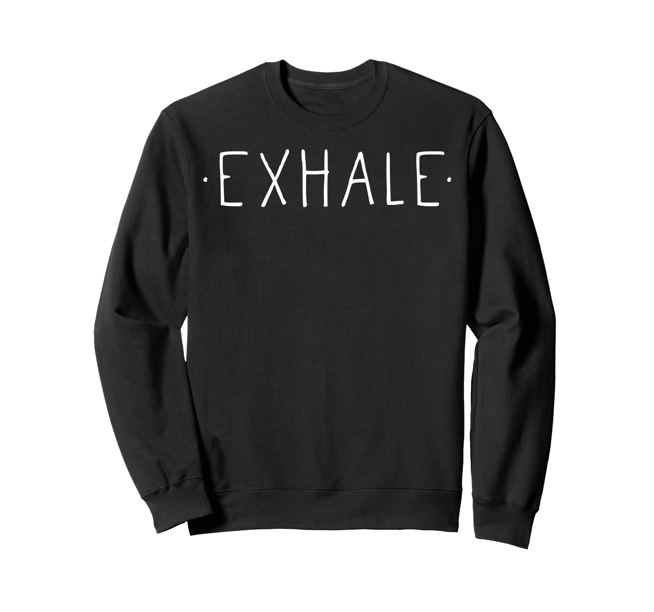 Exhale Mindfulness Meditation Yoga Zen Sweatshirt - Graphic Print Unisex - T-Shirt, Sweatshirt, Hoodie