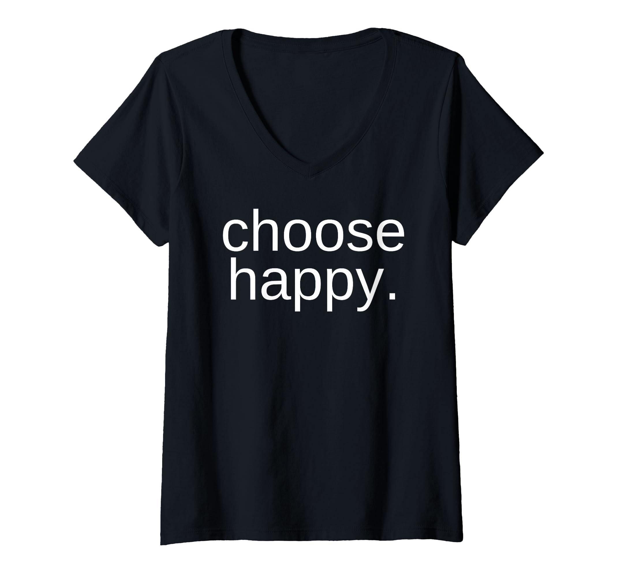 Choose Happy Happiness And Joy T-Shirt - Fun Novelty Design for Adults - T-Shirt, Sweatshirt, Hoodie