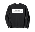 Ai Prompt Box Generate Reasons To Sweatshirt - Trendy Graphic Men Women - T-Shirt, Sweatshirt, Hoodie