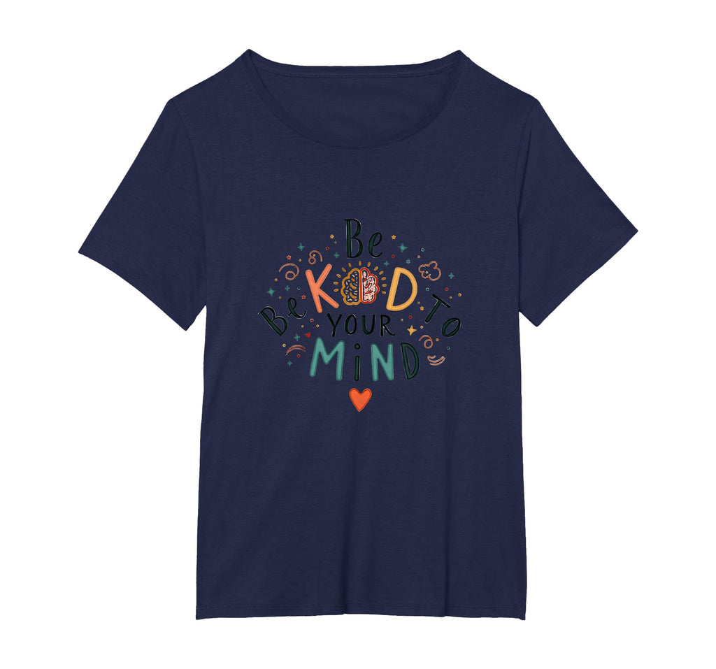 Be Kind To Your Mind Womens Plus Navy T-Shirt - Minimalist Print Men Women - T-Shirt, Sweatshirt, Hoodie