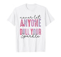 Never Let Anyone Dull Your Sparkle Boho T-Shirt - Novelty Apparel Unisex - T-Shirt, Sweatshirt, Hoodie