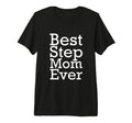 Best Step Mom Ever Gift Tri Blend T-Shirt - Casual Everyday Wear Men Women - T-Shirt, Sweatshirt, Hoodie