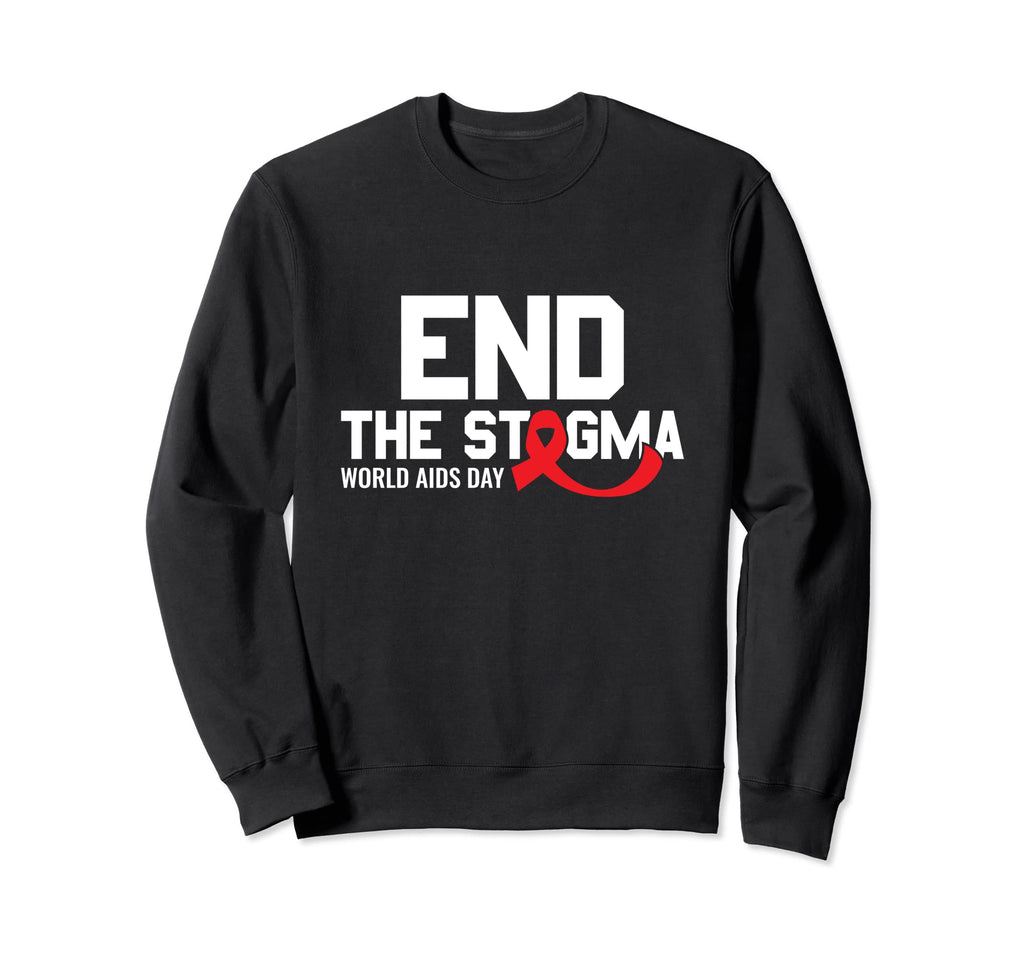 End Stigma World Aids Day Hiv Aids Sweatshirt - Streetwear Style Men Women - T-Shirt, Sweatshirt, Hoodie
