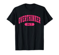 Overthinker 24 7 Funny Mental Health T-Shirt - Fun Novelty Design Unisex - T-Shirt, Sweatshirt, Hoodie