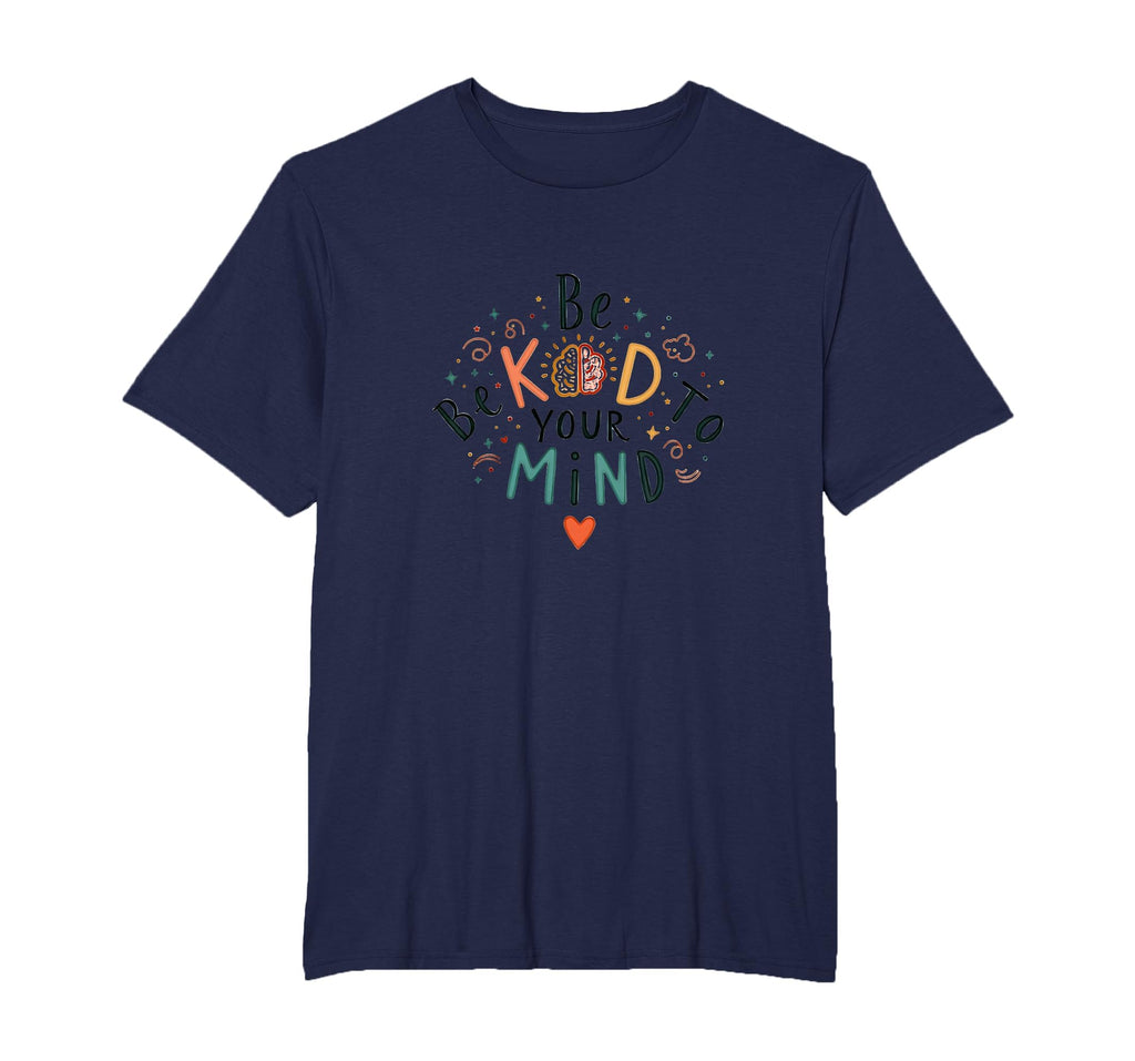 Be Kind To Your Mind Mens Big And Tall T-Shirt - Trendy Graphic Men Women - T-Shirt, Sweatshirt, Hoodie