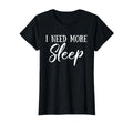 I Need More Sleep Funny Overstimulated T-Shirt - Graphic Print for Adults - T-Shirt, Sweatshirt, Hoodie