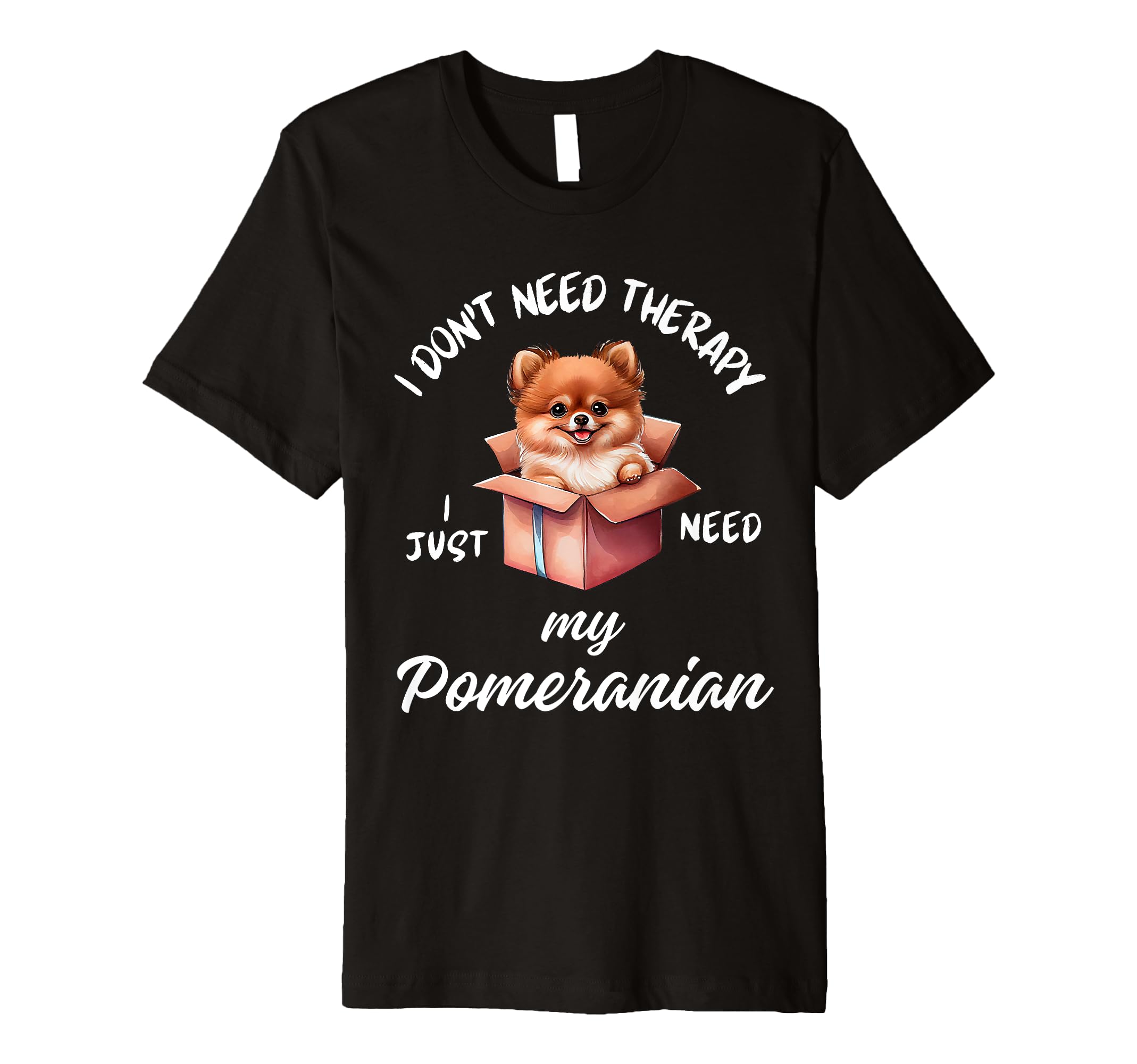 Pomeranian Dog Lover I Just Need My T-Shirt - Aesthetic Graphic Unisex - T-Shirt, Sweatshirt, Hoodie