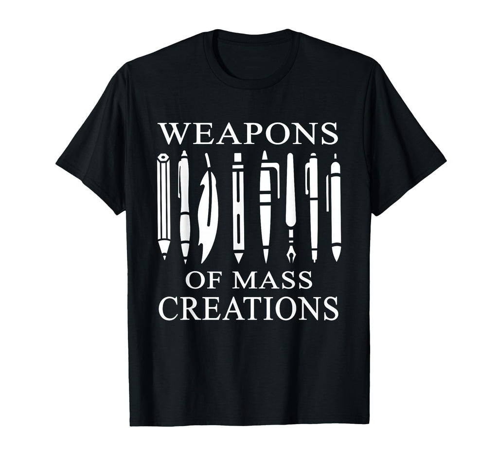 Weapons Mass Creations Gift Writer Or T-Shirt - Unique Graphic Unisex - T-Shirt, Sweatshirt, Hoodie