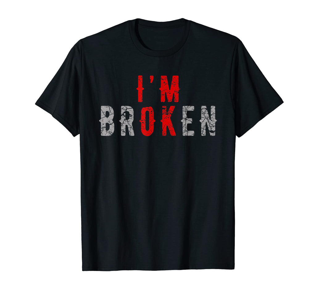 Im Ok Im Broken Invisible Illness Mental T-Shirt - Trendy Graphic Unisex - T-Shirt, Sweatshirt, Hoodie