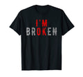 Im Ok Im Broken Invisible Illness Mental T-Shirt - Trendy Graphic Unisex - T-Shirt, Sweatshirt, Hoodie