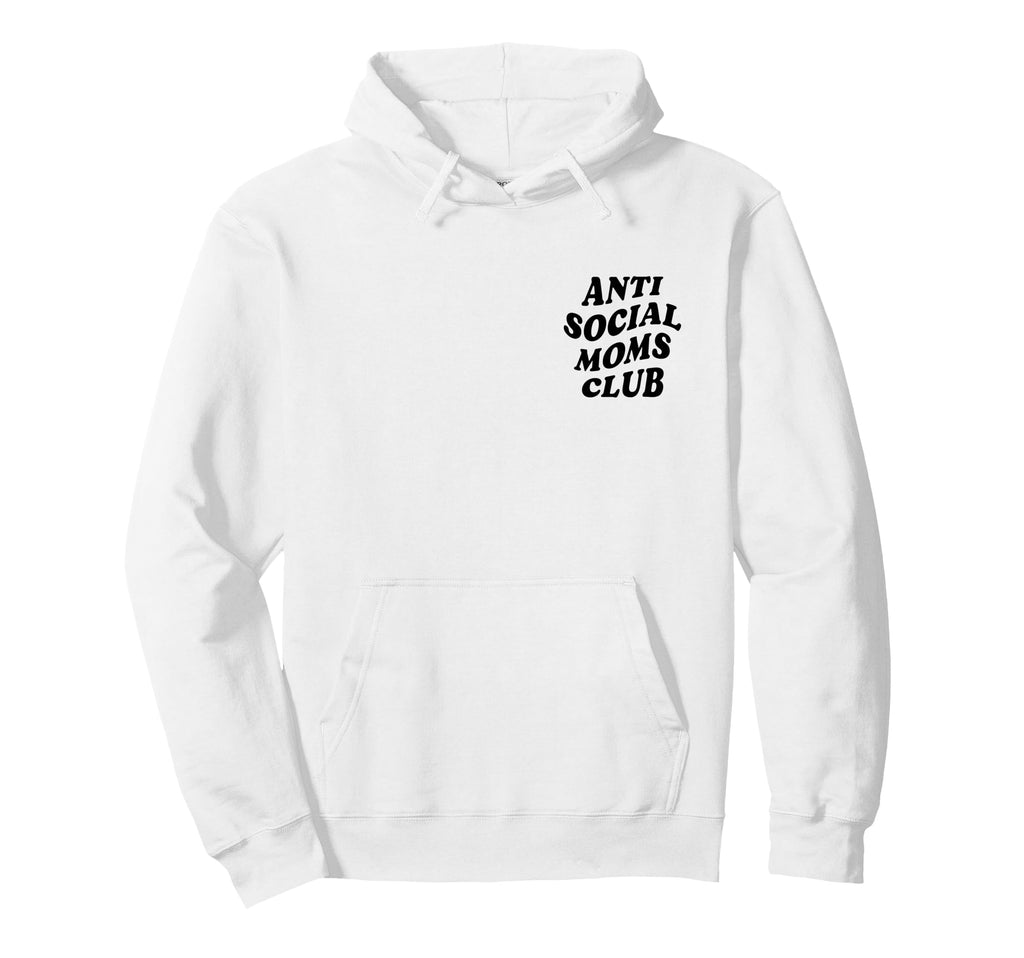 Anti Social Mom Club Funny Introvert Hoodie - Custom Art Print Men Women - T-Shirt, Sweatshirt, Hoodie