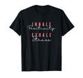 Inhale Positivity Exhale Stress T-Shirt - Fun Novelty Design for Adults - T-Shirt, Sweatshirt, Hoodie