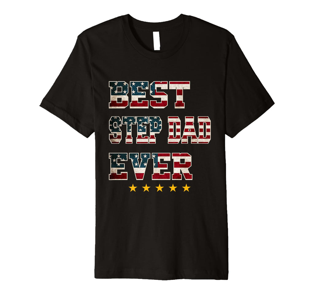 Best Step Dad Ever 4Th July T-Shirt - Custom Art Print Unisex - T-Shirt, Sweatshirt, Hoodie
