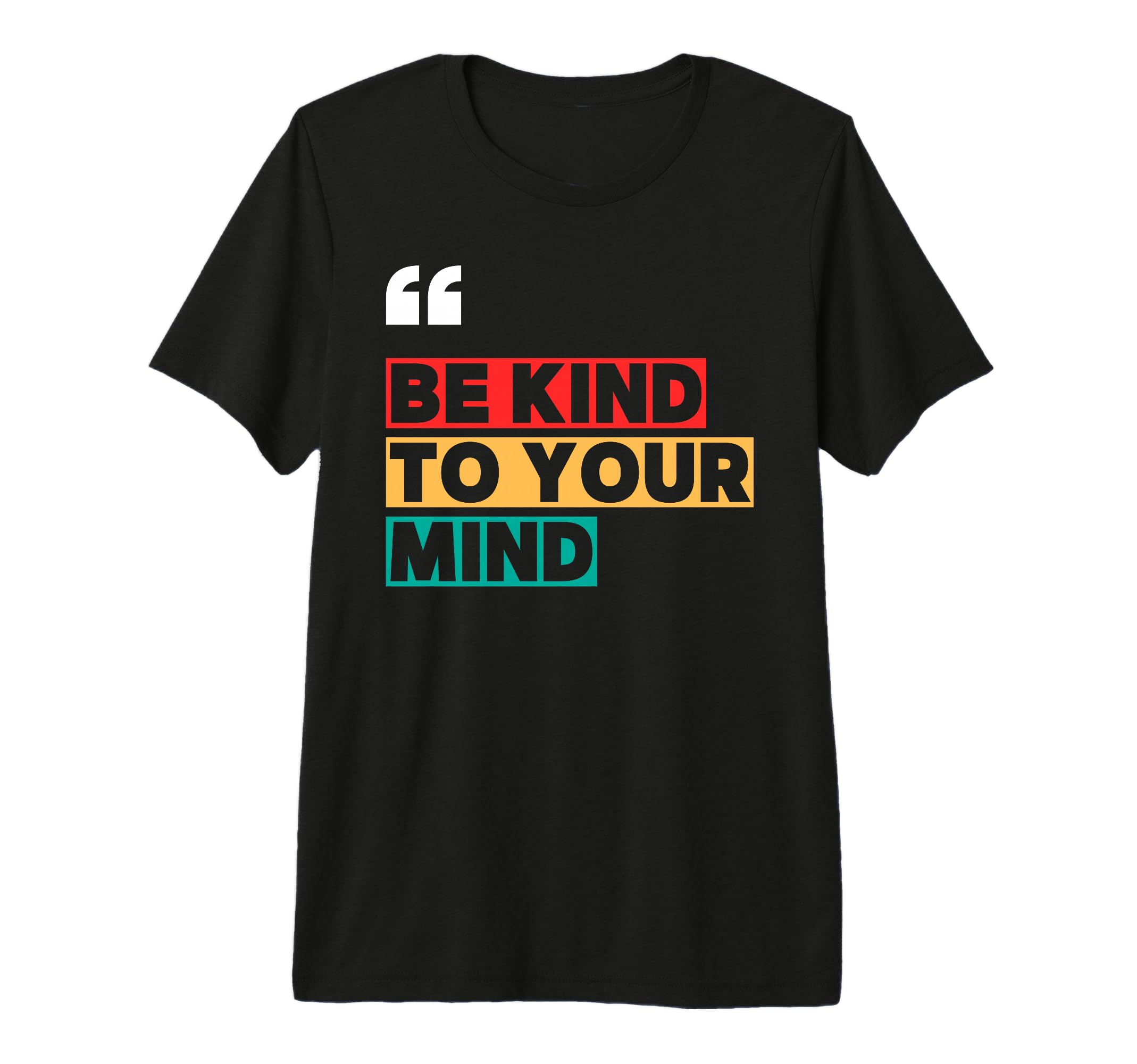 Be Kind To Your Mind Inspirational Mental T-Shirt - Novelty Apparel Unisex - T-Shirt, Sweatshirt, Hoodie