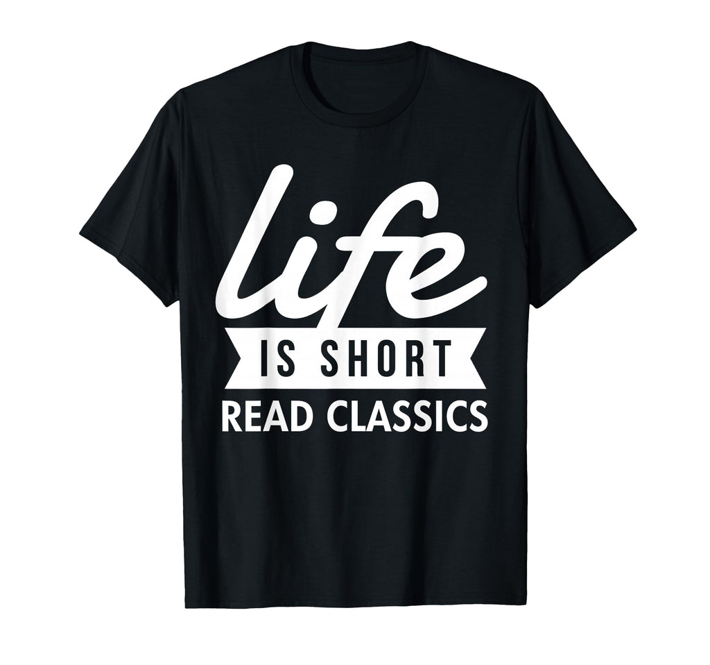 Life Is Short Read Classics T-Shirt - Minimalist Print Men Women - T-Shirt, Sweatshirt, Hoodie