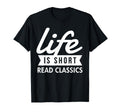 Life Is Short Read Classics T-Shirt - Minimalist Print Men Women - T-Shirt, Sweatshirt, Hoodie