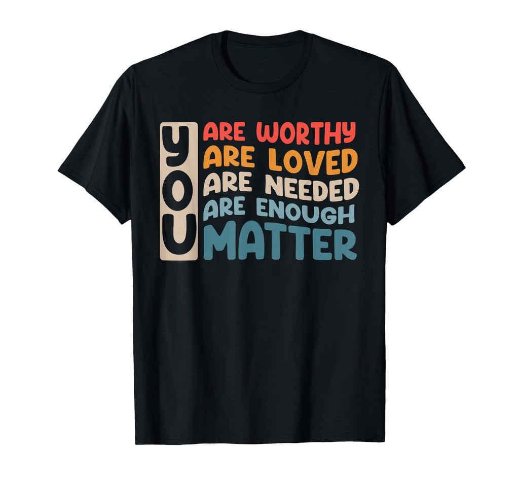 You Matter Kindness Be Kind T-Shirt - Casual Everyday Wear Men Women - T-Shirt, Sweatshirt, Hoodie