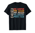 You Matter Kindness Be Kind T-Shirt - Casual Everyday Wear Men Women - T-Shirt, Sweatshirt, Hoodie