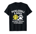 Pickleball And Dogs Because Therapy Is T-Shirt - Unique Graphic Men Women - T-Shirt, Sweatshirt, Hoodie