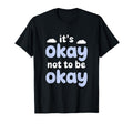 Motivational Mindset Its Okay Not T-Shirt - Casual Everyday Wear Men Women - T-Shirt, Sweatshirt, Hoodie