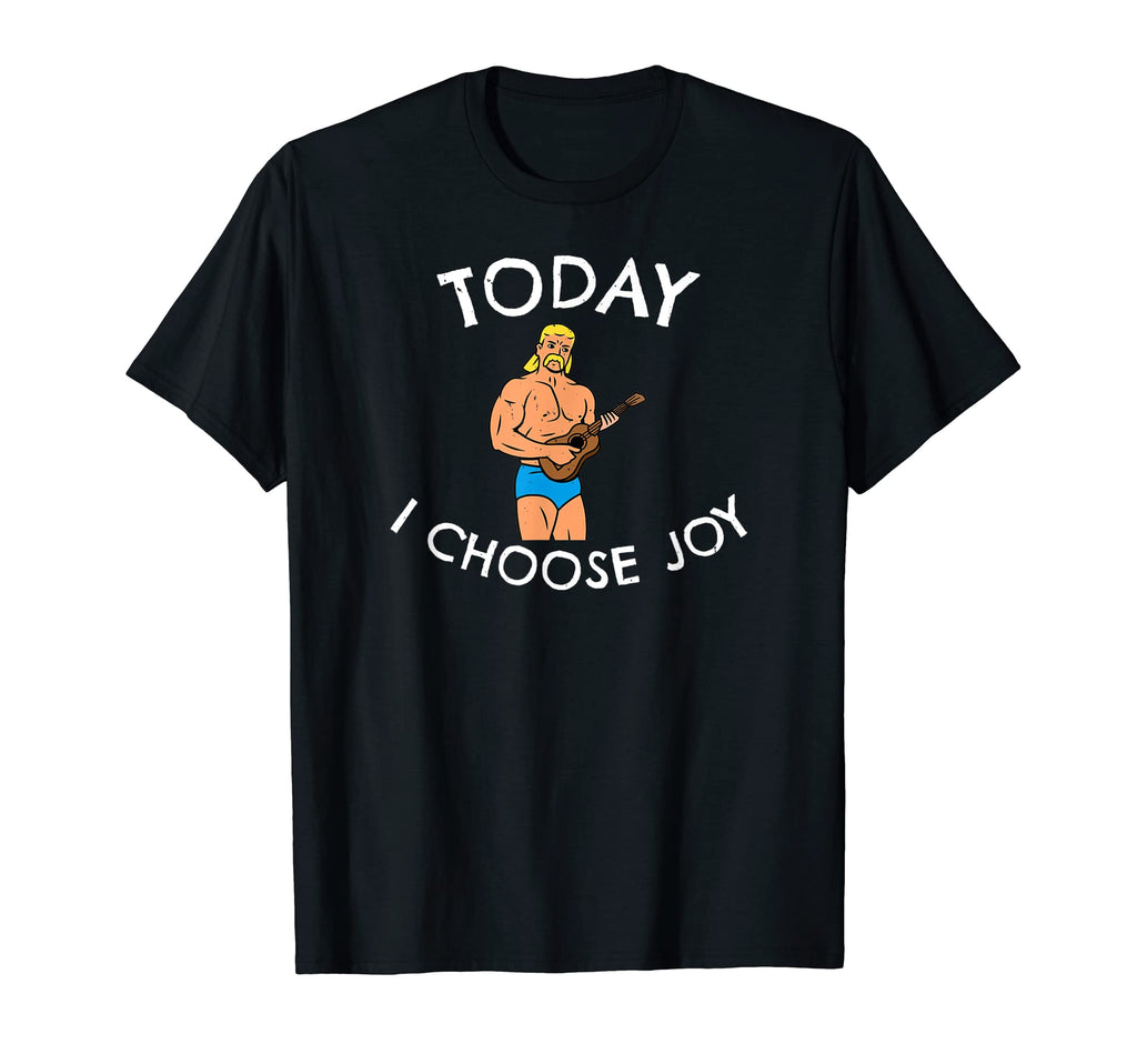 Today I Choose Joy Inspirational T-Shirt - Novelty Apparel Unisex - T-Shirt, Sweatshirt, Hoodie