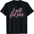 I Sell Feet Pics Funny Ironic Meme Sassy Humor T-Shirt Unisex T-shirt, Sweatshirt, Hoodie, Long Sleeve Tee - T-Shirt, Sweatshirt, Hoodie