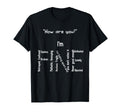 Funny Im Fine Depression Mental T-Shirt - Casual Everyday Wear Men Women - T-Shirt, Sweatshirt, Hoodie