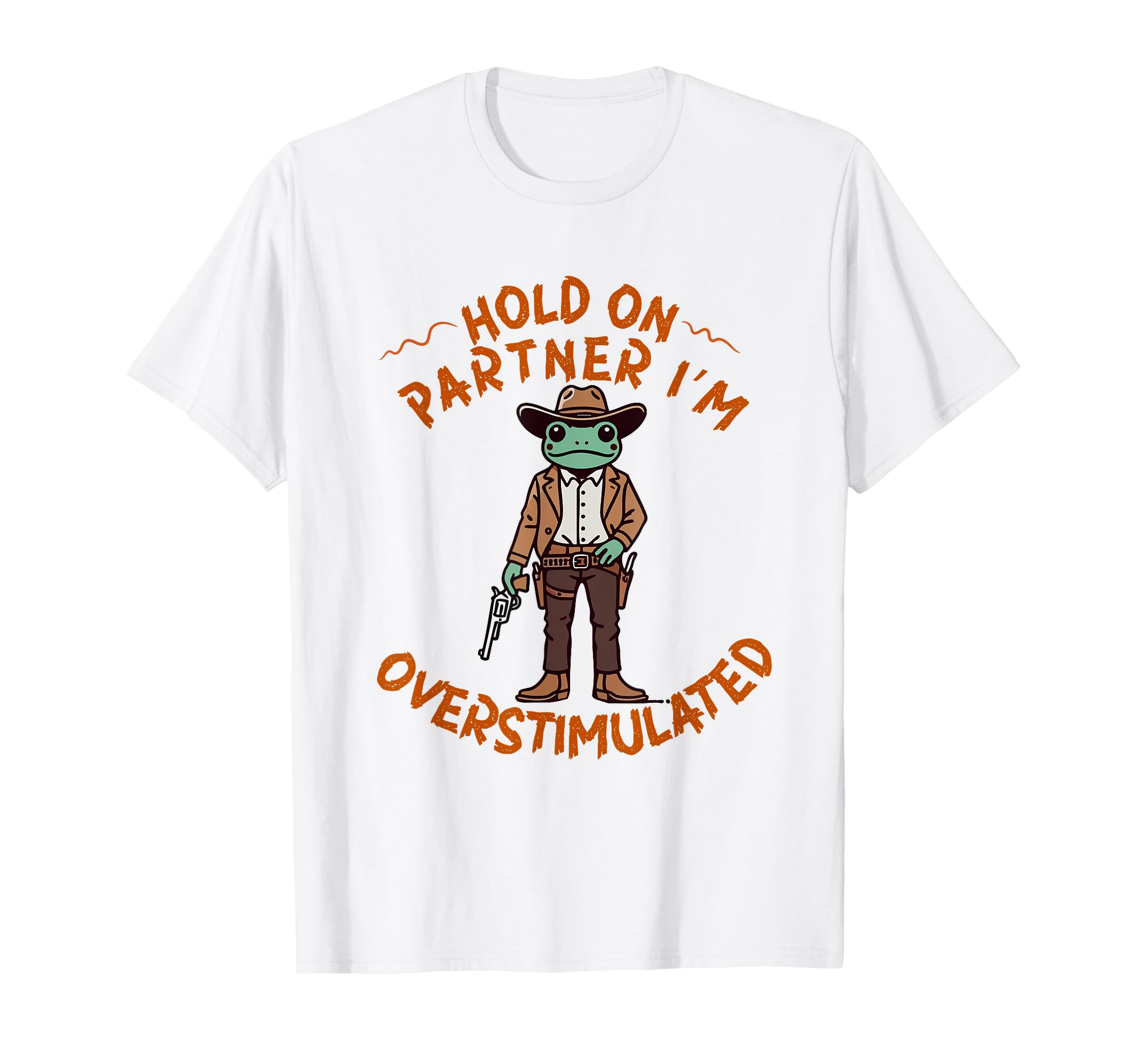 Hold Partner Im Overstimulated T-Shirt - Casual Everyday Wear for Adults - T-Shirt, Sweatshirt, Hoodie