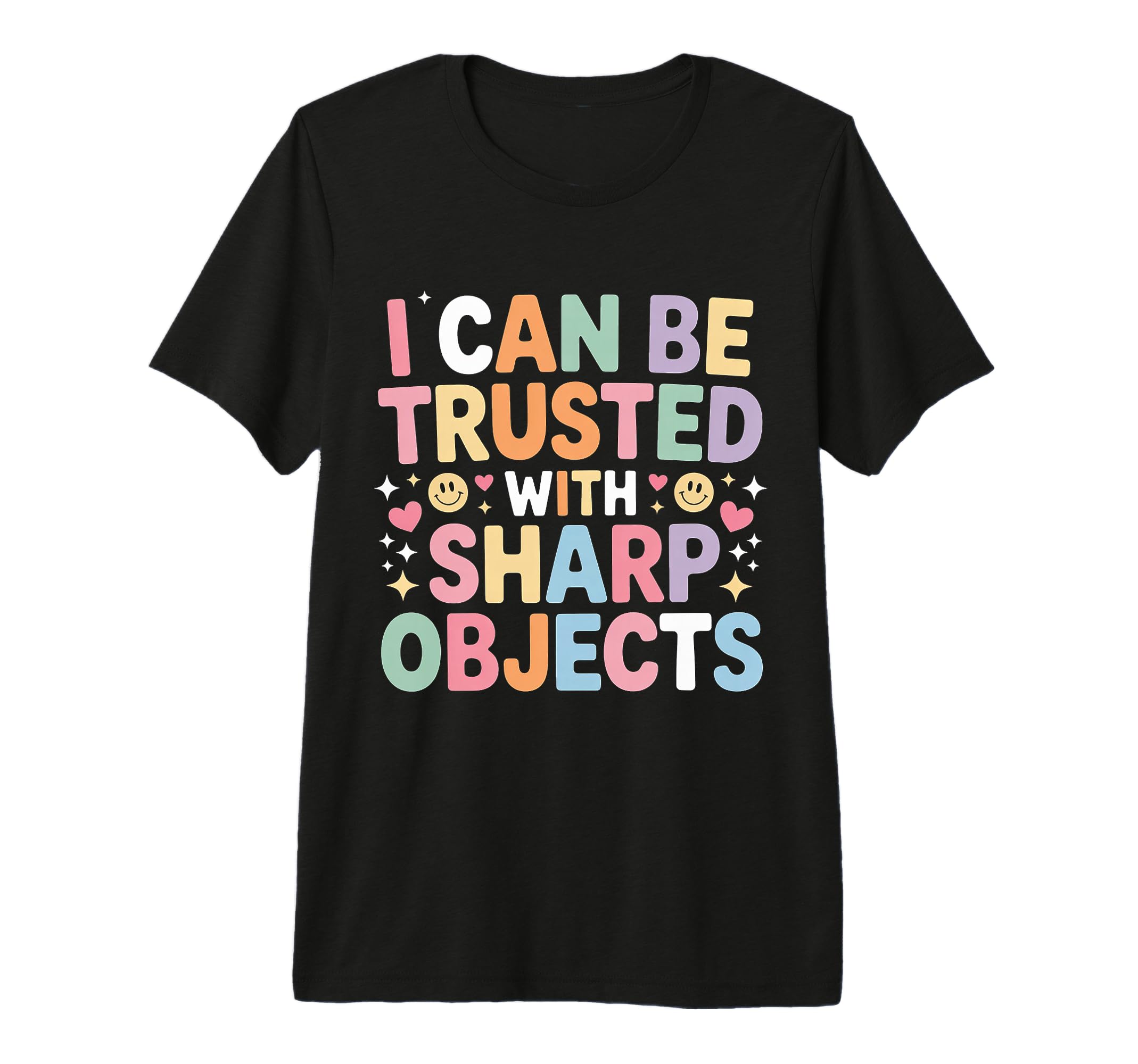 I Can Be Trusted Sharp Objects T-Shirt - Novelty Apparel Men Women - T-Shirt, Sweatshirt, Hoodie
