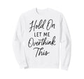 Overthinker Relatable Stress Sweatshirt - Fun Novelty Design for Adults - T-Shirt, Sweatshirt, Hoodie