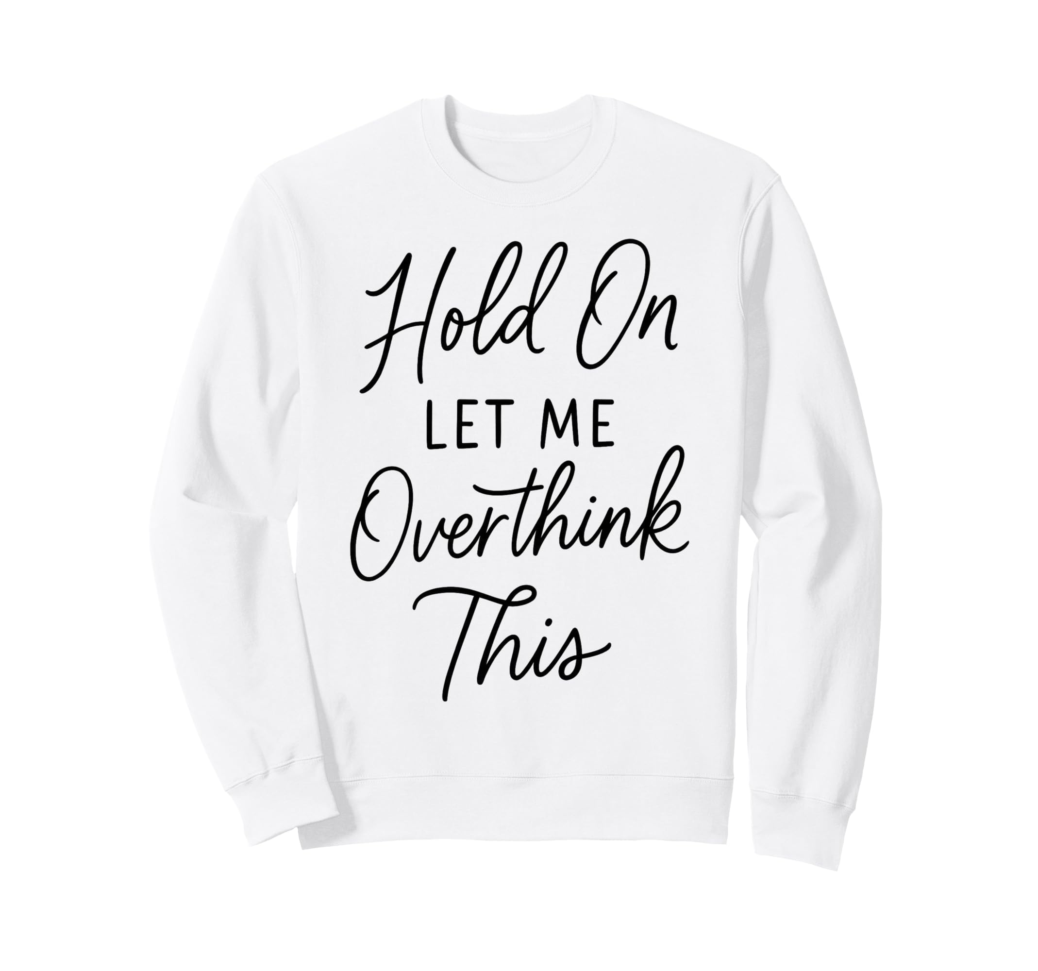 Overthinker Relatable Stress Sweatshirt - Fun Novelty Design for Adults - T-Shirt, Sweatshirt, Hoodie