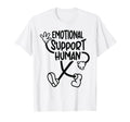 Fun Emotional Support Human T-Shirt - Graphic Print Men Women - T-Shirt, Sweatshirt, Hoodie