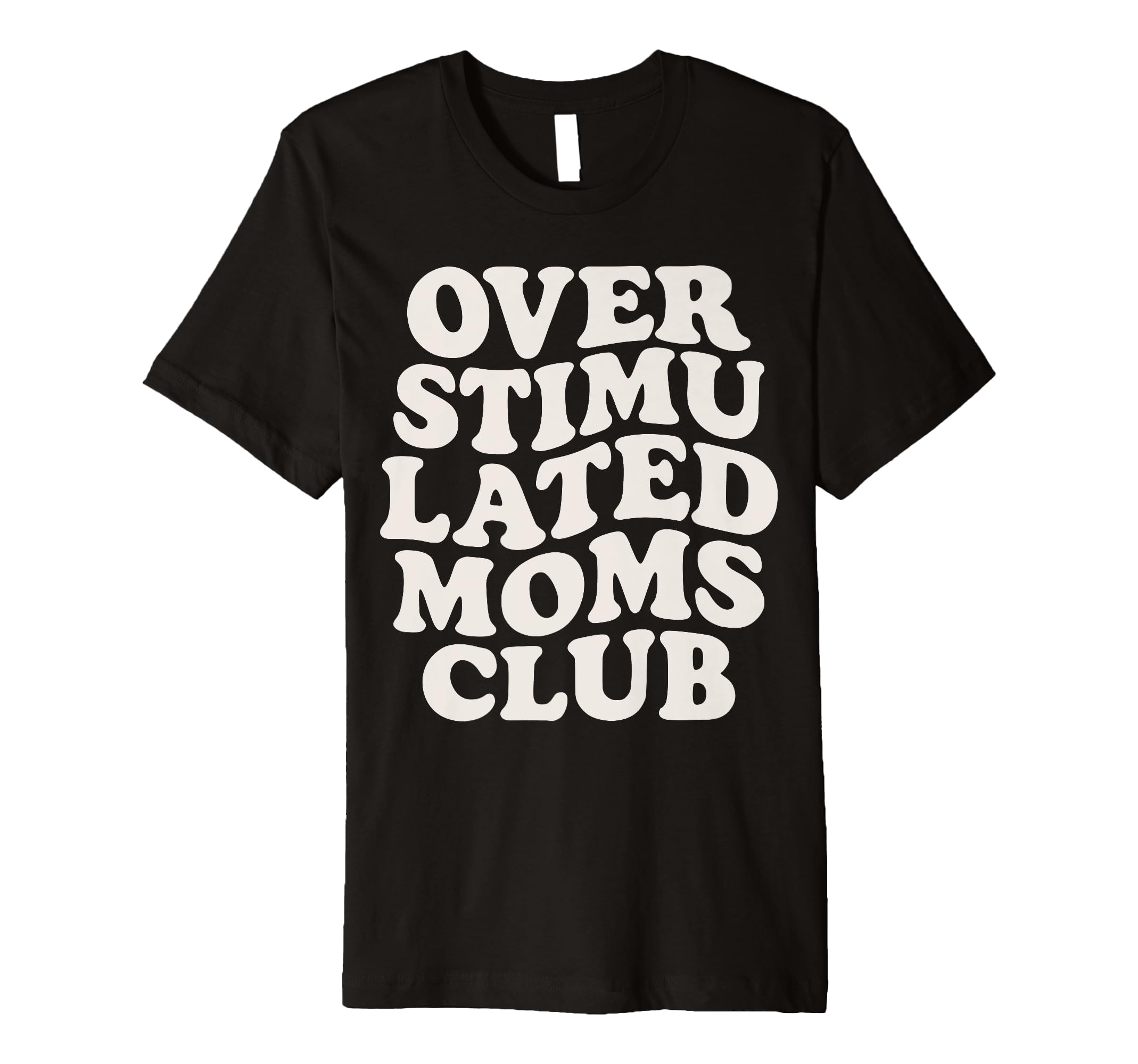 Overstimulated Moms Club Exhausted T-Shirt - Minimalist Print Men Women - T-Shirt, Sweatshirt, Hoodie