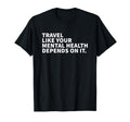 Travel Like Your Mental Health Depends T-Shirt - Graphic Print for Adults - T-Shirt, Sweatshirt, Hoodie