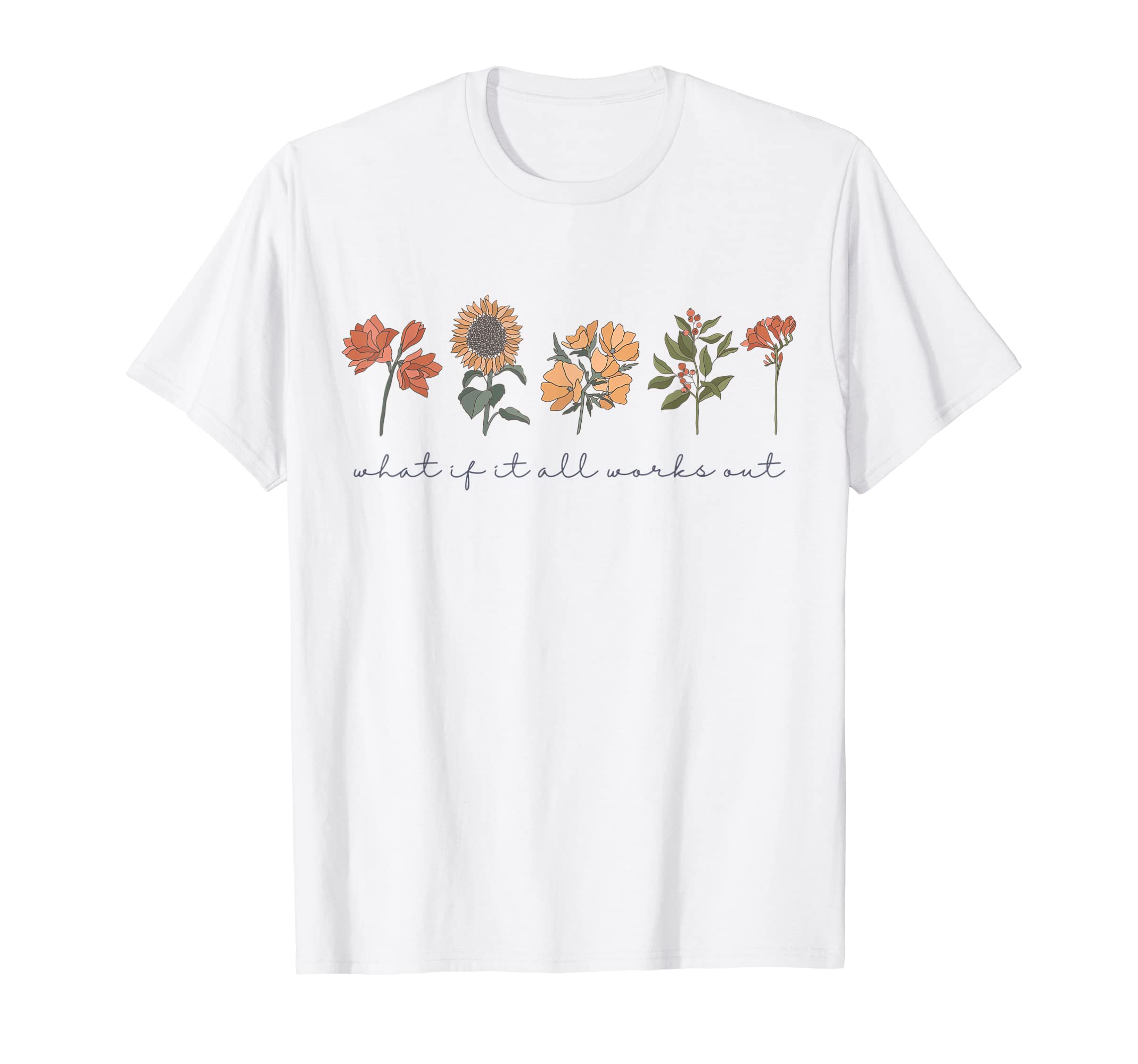 What If It All Works Out Mental T-Shirt - Fun Novelty Design Men Women - T-Shirt, Sweatshirt, Hoodie