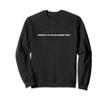Hold Let Me Overthink This Sweatshirt - Trendy Graphic Unisex - T-Shirt, Sweatshirt, Hoodie