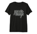 You Are Enough Inspirational Minimal T-Shirt - Unique Graphic Men Women - T-Shirt, Sweatshirt, Hoodie