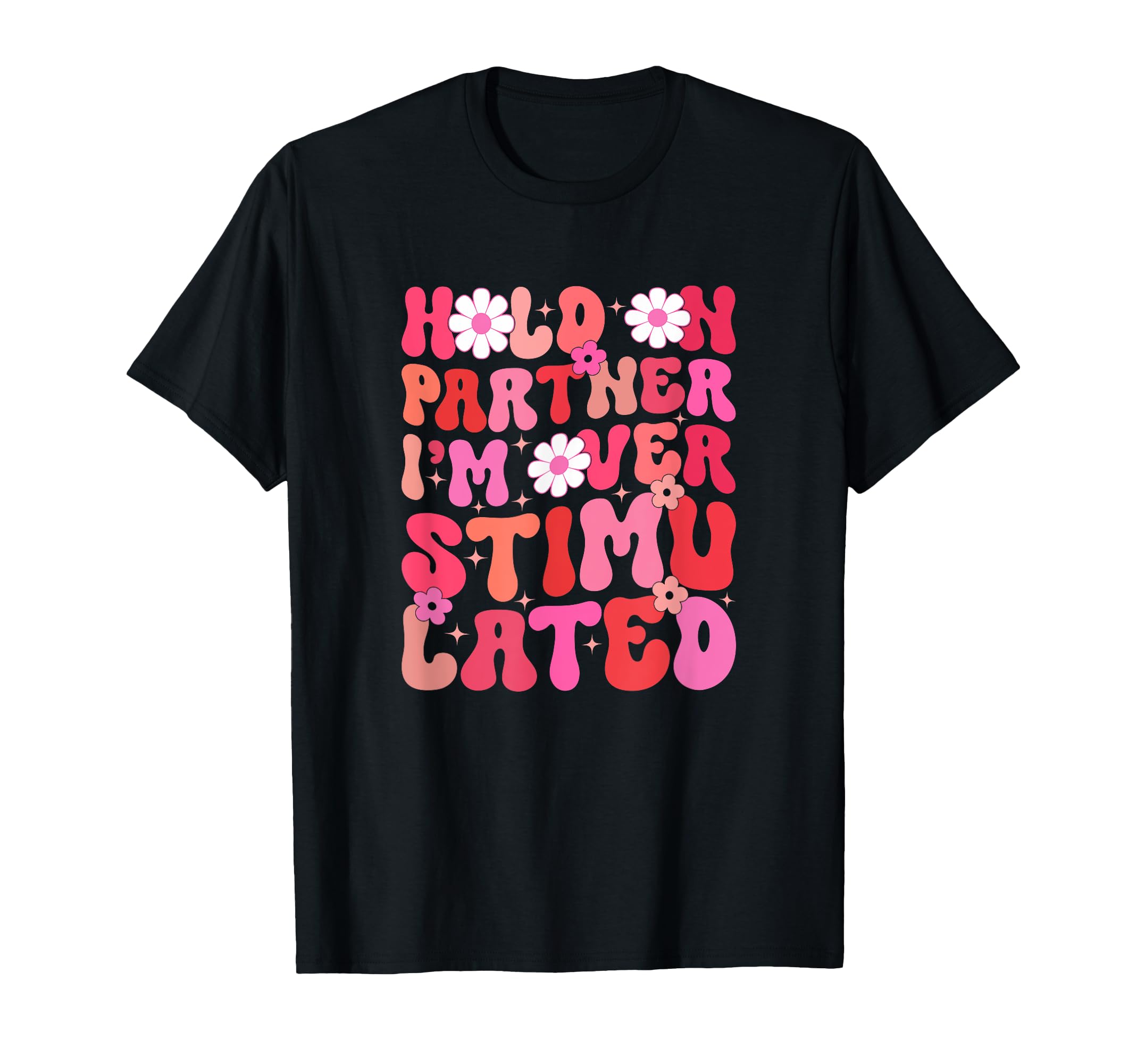 Groovy Hold Partner Im Overstimulated T-Shirt - Unique Graphic for Adults - T-Shirt, Sweatshirt, Hoodie