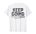 Keep Going Even If Its Hardest Thing You T-Shirt - Trendy Graphic Unisex - T-Shirt, Sweatshirt, Hoodie