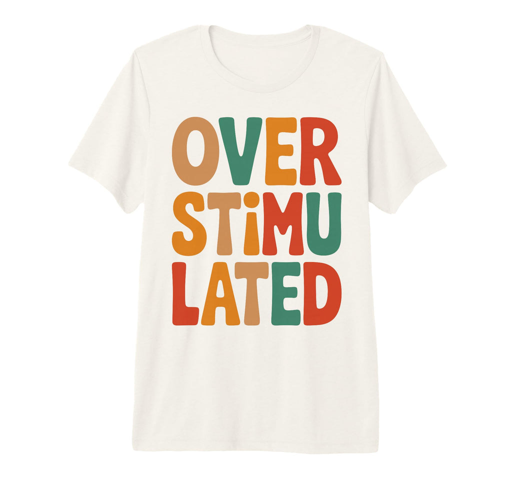 Neurodiverse Overstimulated Mental T-Shirt - Trendy Graphic for Adults - T-Shirt, Sweatshirt, Hoodie