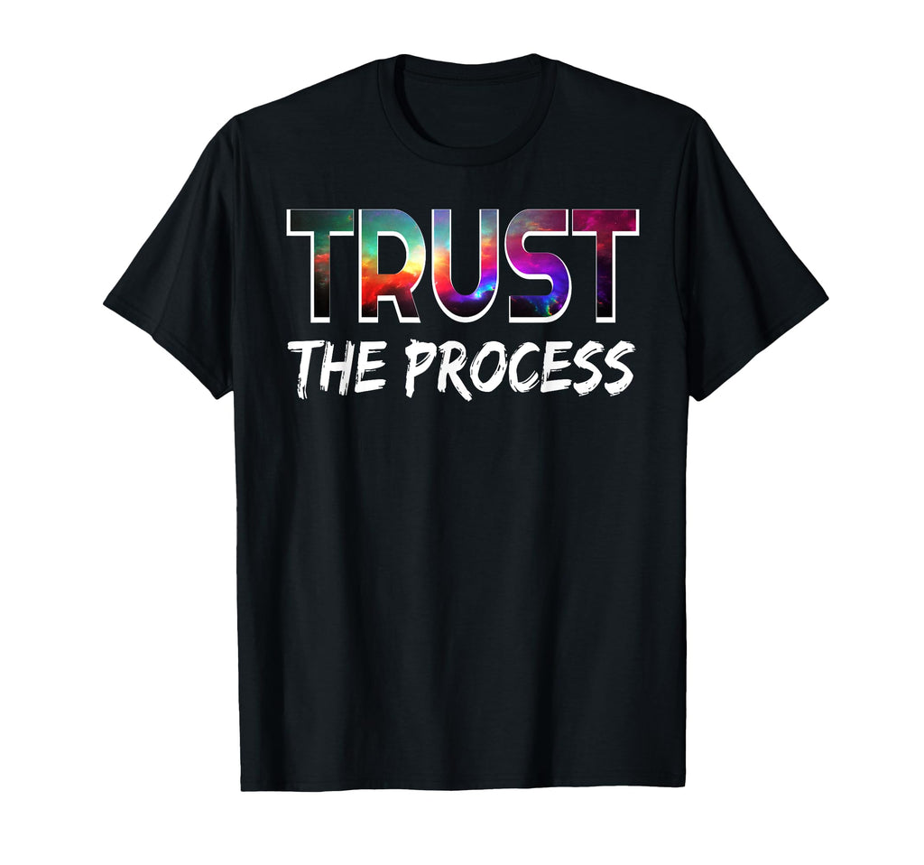 Trust Process T-Shirt - Custom Art Print Unisex - T-Shirt, Sweatshirt, Hoodie