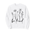 Be Kind Minimalist Love Kindness Sweatshirt - Minimalist Print Unisex - T-Shirt, Sweatshirt, Hoodie