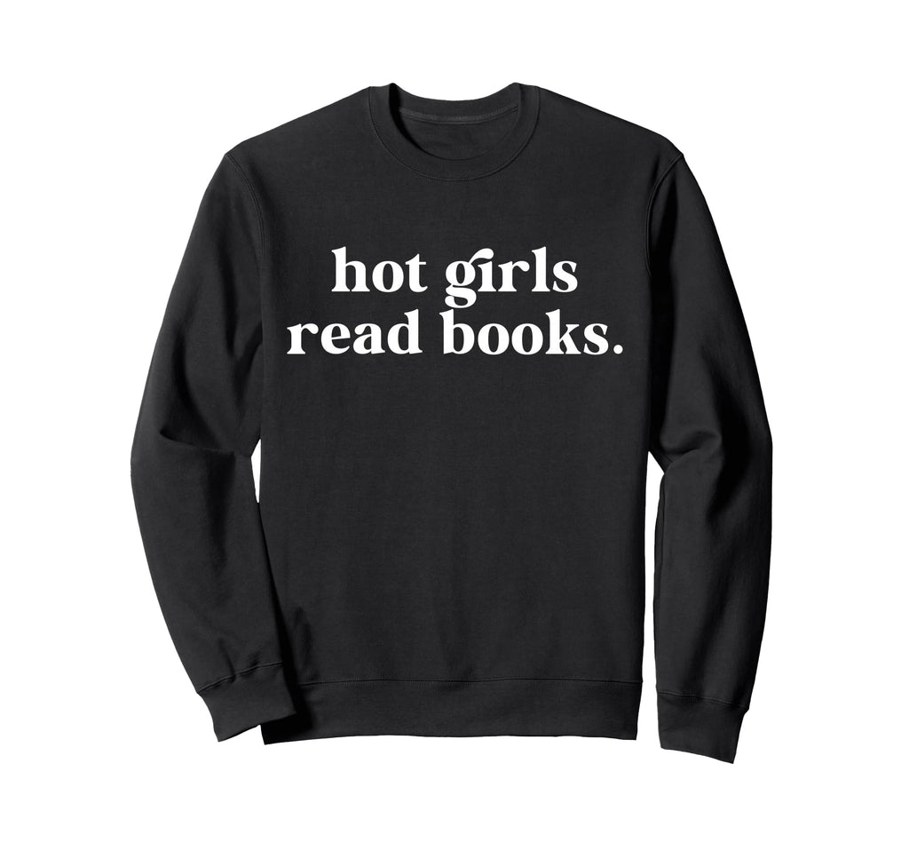 Hot Read Books Lover Bookworm Sweatshirt - Casual Everyday Wear Unisex - T-Shirt, Sweatshirt, Hoodie