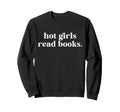 Hot Read Books Lover Bookworm Sweatshirt - Casual Everyday Wear Unisex - T-Shirt, Sweatshirt, Hoodie
