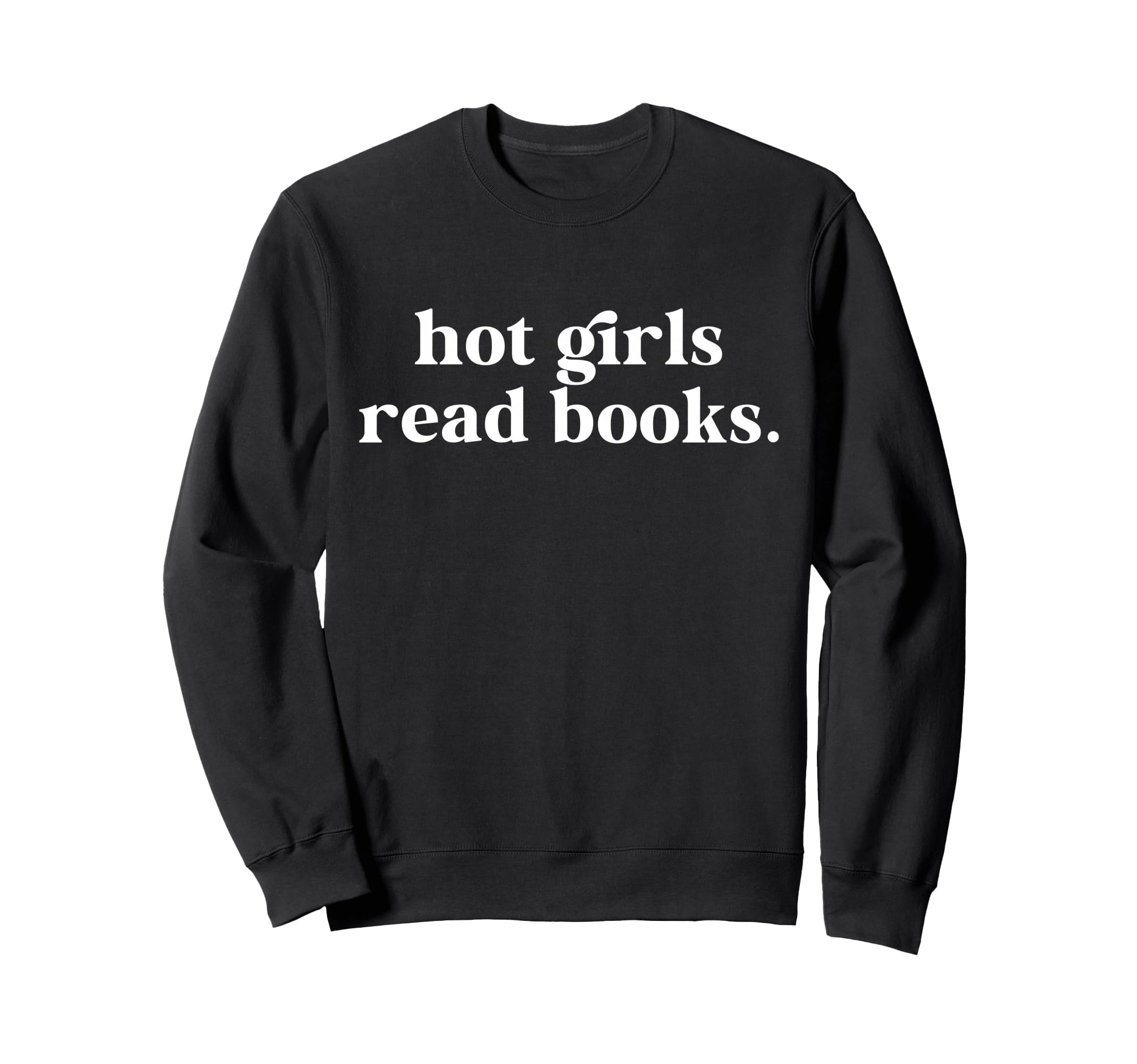 Hot Read Books Lover Bookworm Sweatshirt - Casual Everyday Wear Unisex - T-Shirt, Sweatshirt, Hoodie